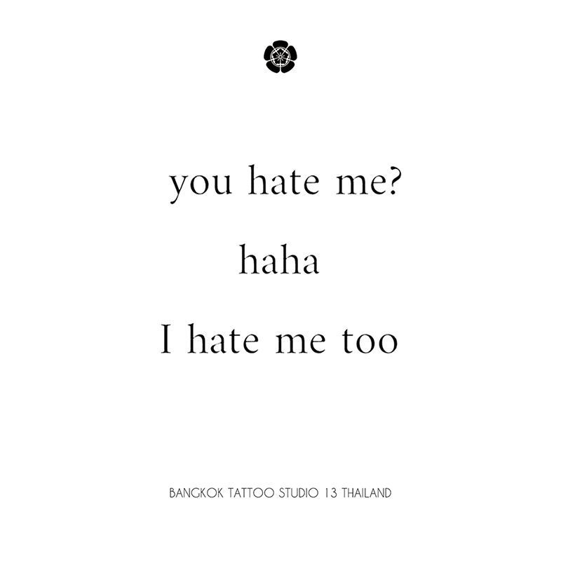 lettering-tattoo-design-you-hate-me-haha-i-hate-me-too